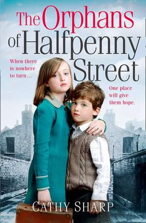 The Orphans of Halfpenny Street de Cathy Sharp