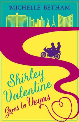 Shirley Valentine Goes to Vegas de Michelle Betham