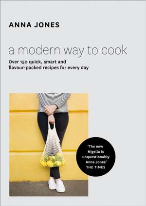 A Modern Way to Cook de Anna Jones