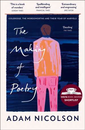 The Making of Poetry: Shortlisted for the Costa Biography Award 2019 de Adam Nicolson