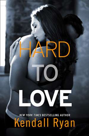 Hard to Love de Kendall Ryan