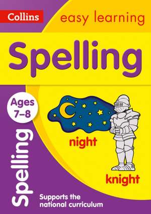 Collins Easy Learning Age 7-11 -- Spelling Ages 7-8: New Edition de Collins Easy Learning