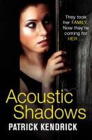 Acoustic Shadows de Patrick Kendrick