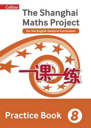 Shanghai Maths - The Shanghai Maths Project Practice Book Year 8: For the English National Curriculum