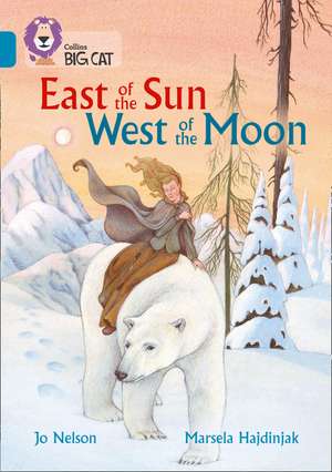 Collins Big Cat - East of the Sun, West of the Moon: Topaz/Band 13 de Jo Nelson