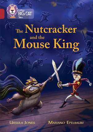 Collins Big Cat - The Nutcracker and the Mouse King: Ruby/Band 14 de Ursula Jones