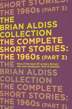 The Complete Short Stories: The 1960s (Part 3) de Brian Aldiss