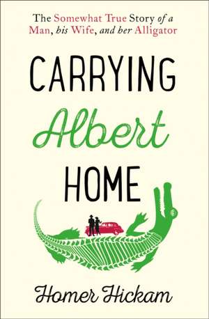 Carrying Albert Home de Homer Hickam