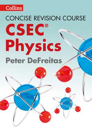 Concise Revision Course - Physics - A Concise Revision Course for Csec(r): Serving Up the Food Industry's Darkest Secrets de Peter DeFreitas