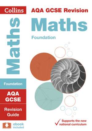 Collins GCSE Revision and Practice - New 2015 Curriculum - Aqa GCSE Maths Foundation Tier: Revision Guide de Collins Uk