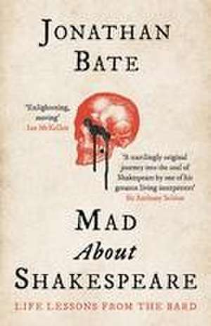 Mad about Shakespeare de Jonathan Bate