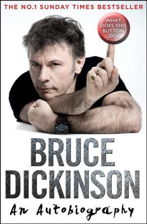 What Does This Button Do?: The No.1 Sunday Times Bestselling Autobiography de Bruce Dickinson