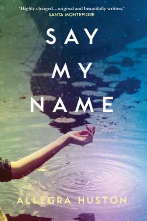 Say My Name de Allegra Huston