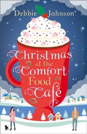 Christmas at the Comfort Food Café de Debbie Johnson