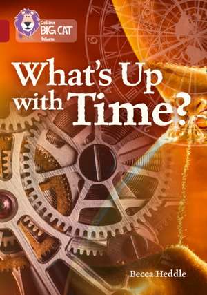 Collins Big Cat - What's Up with Time?: Band 14/Ruby de Becca Heddle