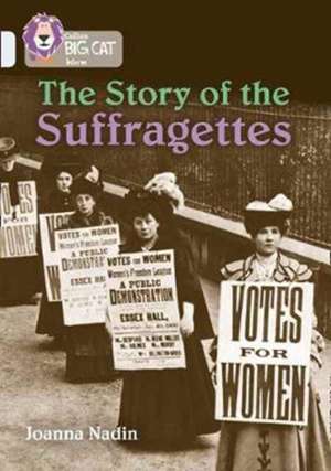 The Story of the Suffragettes de Joanna Nadin