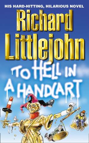 To Hell in a Handcart de Richard Littlejohn