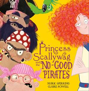 Sperring, M: Princess Scallywag and the No-good Pirates de Mark Sperring