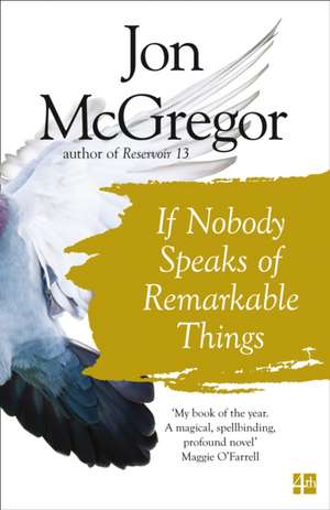 If Nobody Speaks of Remarkable Things de Jon McGregor