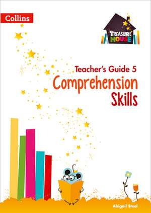 Steel, A: Comprehension Skills Teacher's Guide 5 de Abigail Steel