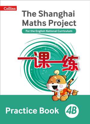 Shanghai Maths - The Shanghai Maths Project Practice Book 4b de Amanda Simpson