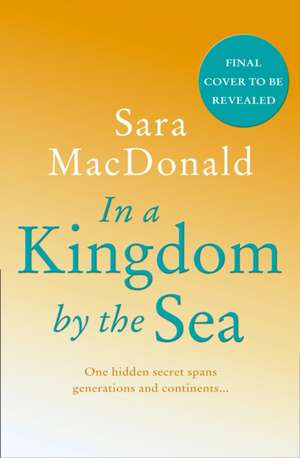 In a Kingdom by the Sea de Sara Macdonald