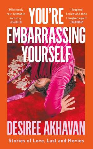 You're Embarrassing Yourself de Desiree Akhavan