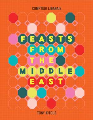 Feasts From the Middle East de Tony Kitous