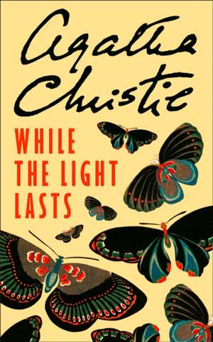 Christie, A: While the Light Lasts de Agatha Christie