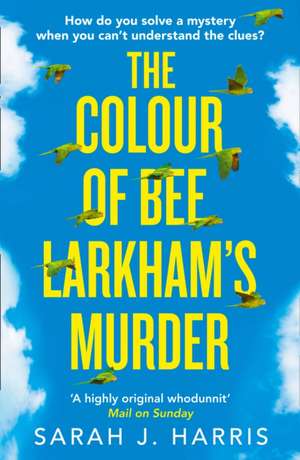 The Colour of Bee Larkham's Murder de Sarah J. Harris