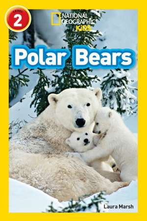 NAT GEO READER - POLAR BEARS de Laura Marsh
