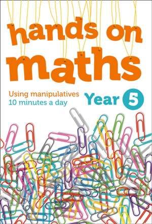 Year 5 Hands-On Maths: Using Manipulatives 10 Minutes a Day de Keen Kite Books