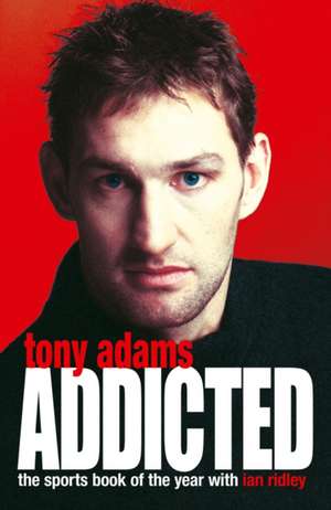 Addicted de Tony Adams