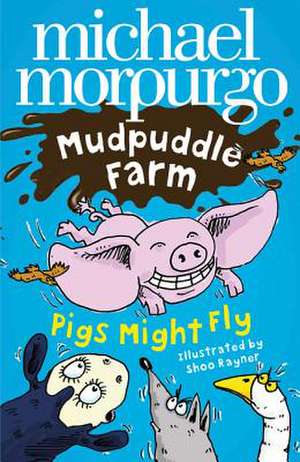 Pigs Might Fly! de Michael Morpurgo