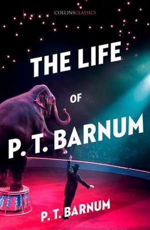 The Life of P.T. Barnum de P. T. Barnum