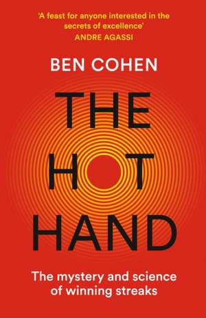 The Hot Hand: The Mystery and Science of Winning Streaks de Ben Cohen