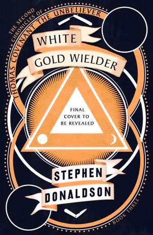 Donaldson, S: White Gold Wielder de Stephen Donaldson