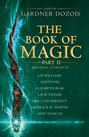 The Book of Magic: Part 2: A Collection of Stories by Various Authors de Gardner Dozois