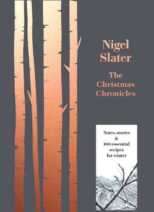 The Christmas Chronicles de Nigel Slater