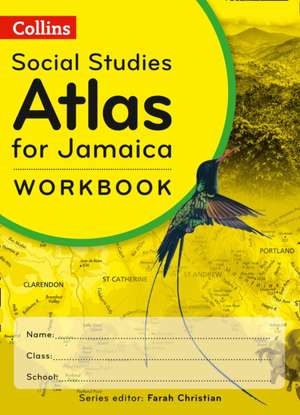 Collins Social Studies Atlas for Jamaica Workbook de Farah Christian