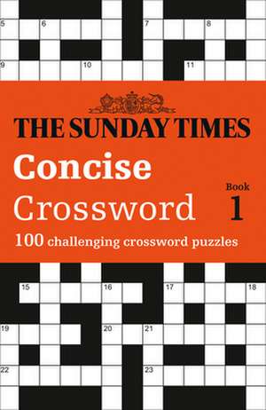 The Sunday Times Concise Crossword: Book 1: 100 Challenging Puzzles from the Sunday Times de The Times Mind Games