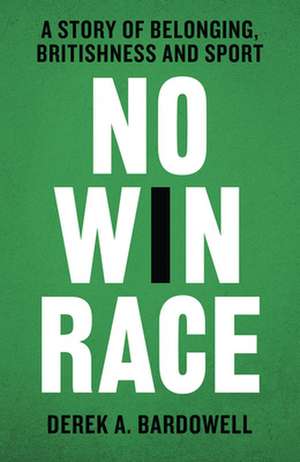 No Win Race de Derek A Bardowell