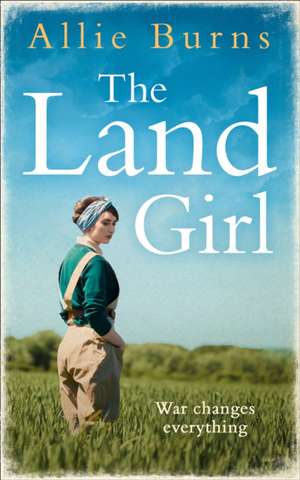 The Land Girl de Allie Burns