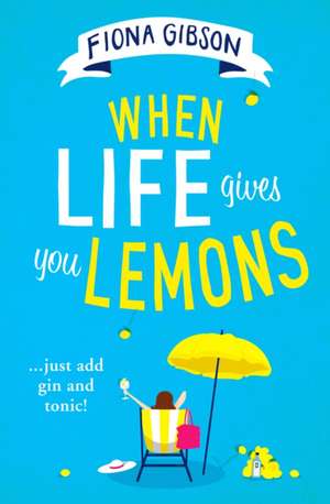 When Life Gives You Lemons de Fiona Gibson