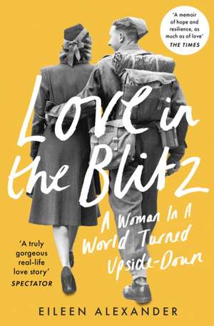 Love in the Blitz de Eileen Alexander