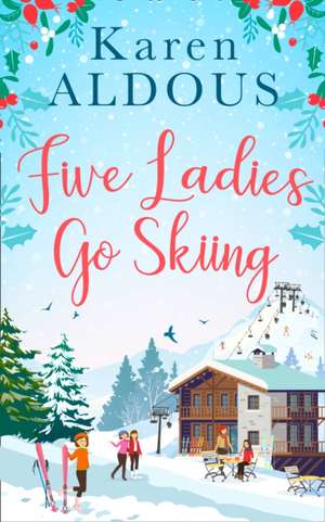 Five Ladies Go Skiing de Karen Aldous