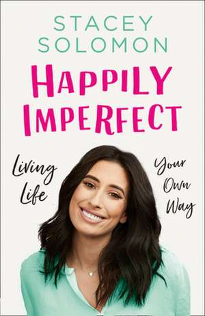 Happily Imperfect de Stacey Solomon