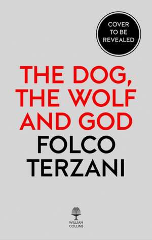 Dog, the Wolf and God de Folco Terzani