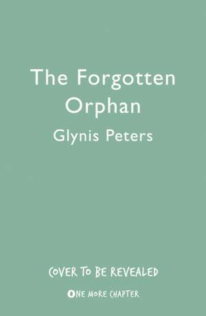 The Forgotten Orphan de Glynis Peters