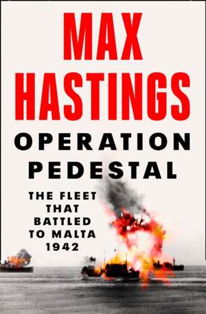 Operation Pedestal de Max Hastings